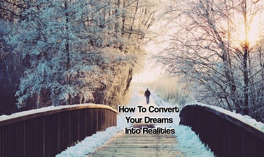 Convert Your Dreams Into Realities