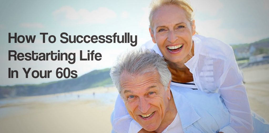 Restarting life in your 60s