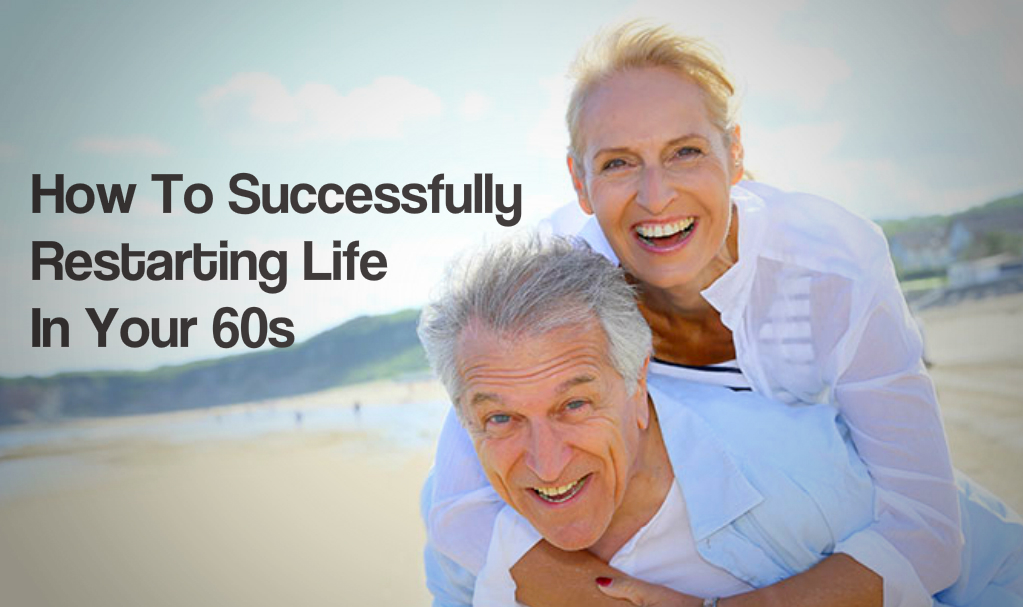 Restarting life in your 60s