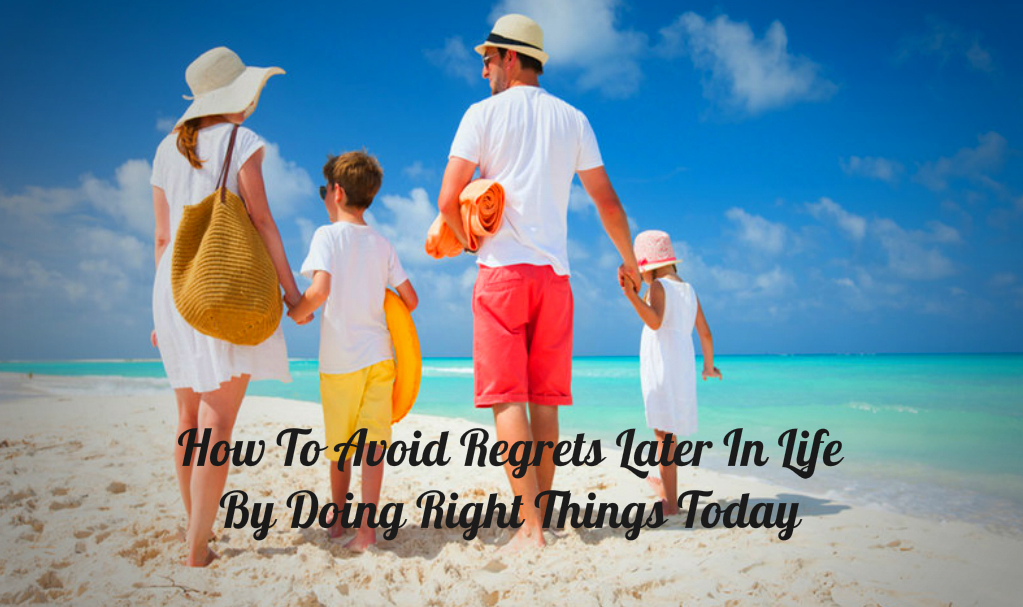 Avoid regrets later in life