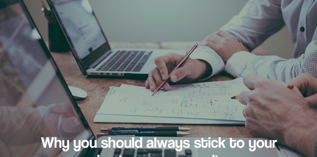 Why you should always stick to your plan to ensure results Stick to your plan