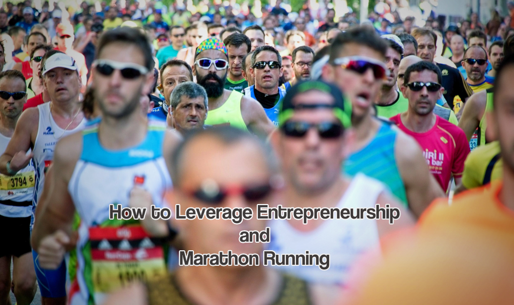 How to Leverage Entrepreneurship and Marathon Running 