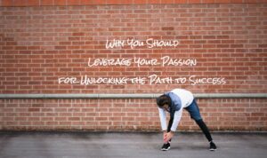 leverage your passion