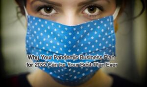 Pandemic Business Plan for 2022