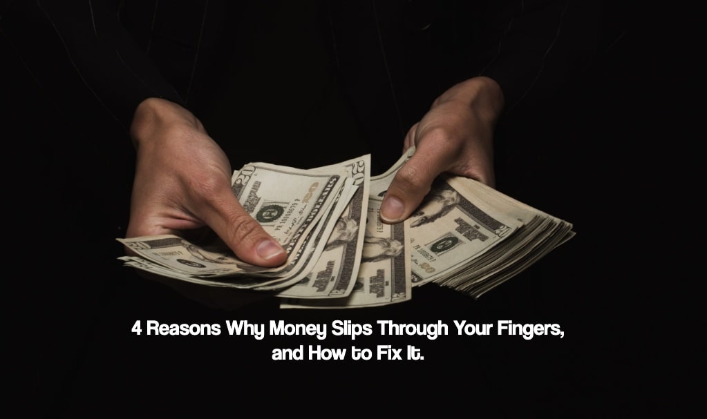 Money Slips Through Your Fingers