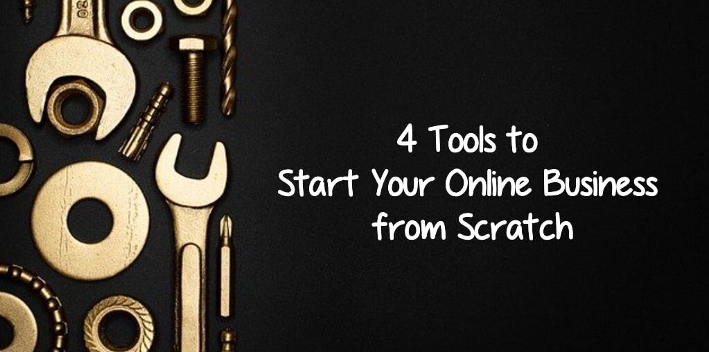Tools to Start Your Online Business from Scratch
