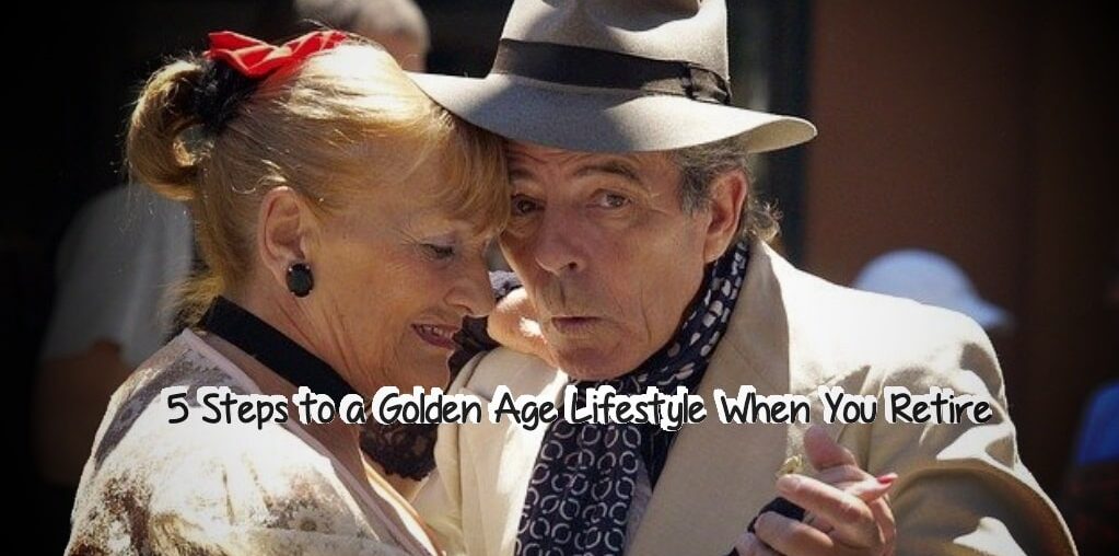 Golden Age Lifestyle When You Retire