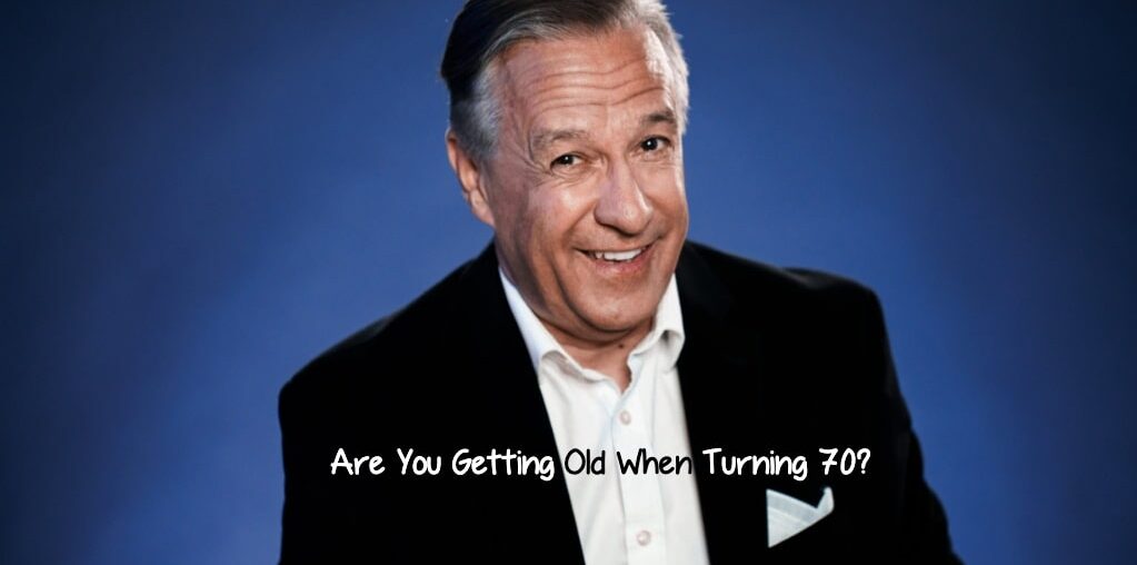 Are You Getting Old When Turning 70?