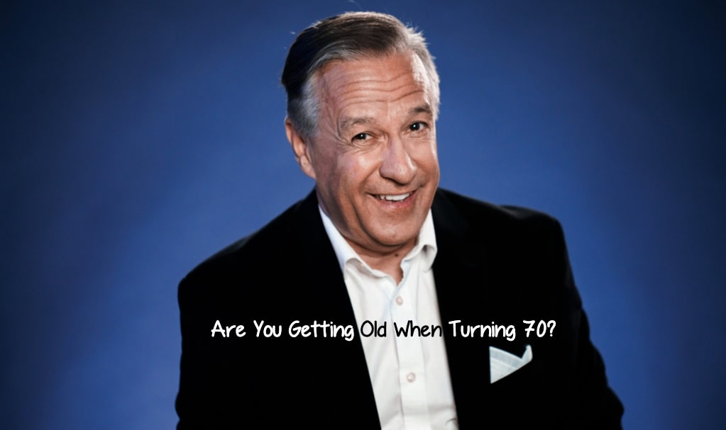 Are You Getting Old When Turning 70?