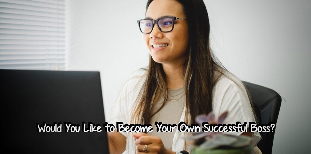Become Your Own Successful Boss