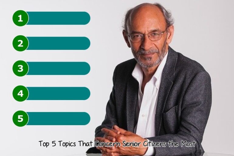 Top 5 Topics That Concern Senior Citizens the Most