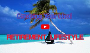 Creating your ideal retirement lifestyle