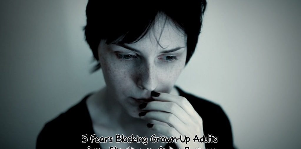 Fears Blocking Grown-Up Adults from Starting an Online Business