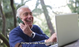 Starting an Online Business After 60+