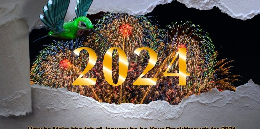 Make the 1st of January to be Your Breakthrough for 2024