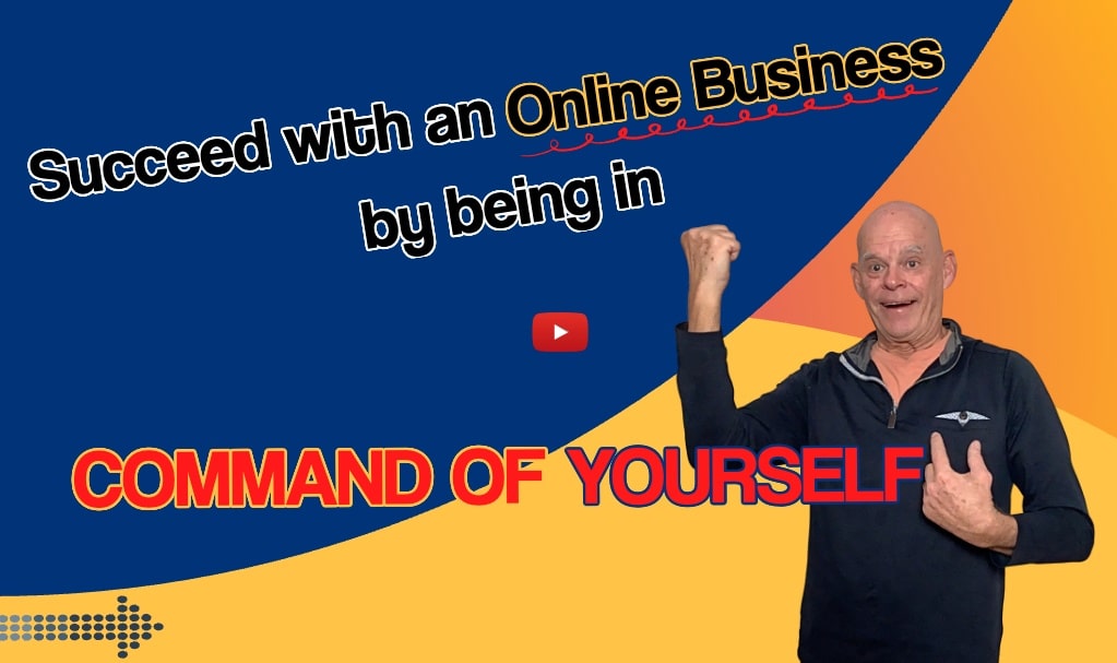 Online Business by Being in Command of Yourself