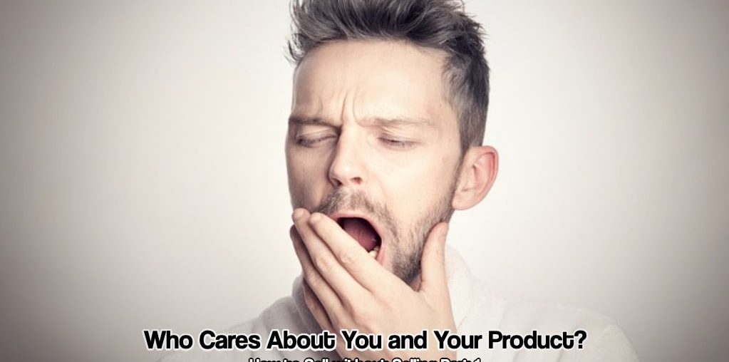 Who Cares About You and Your Product?