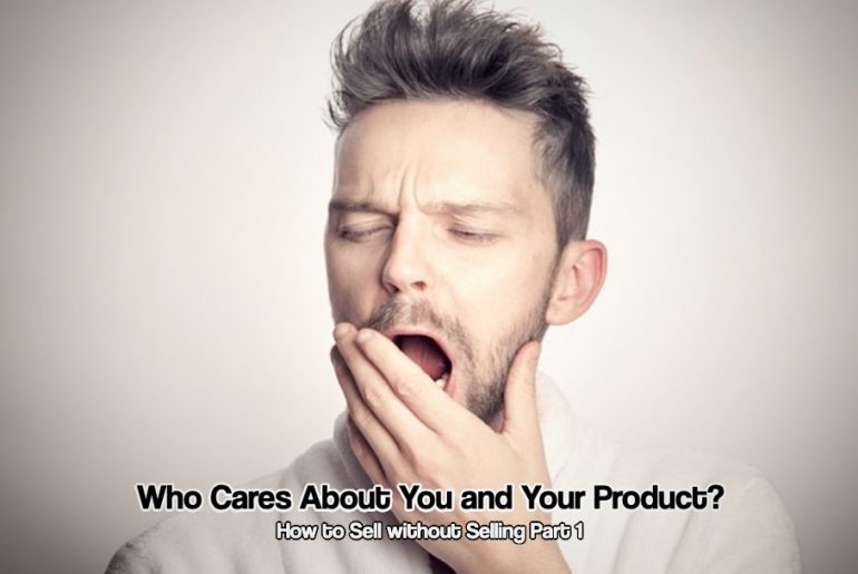 Who Cares About You and Your Product?