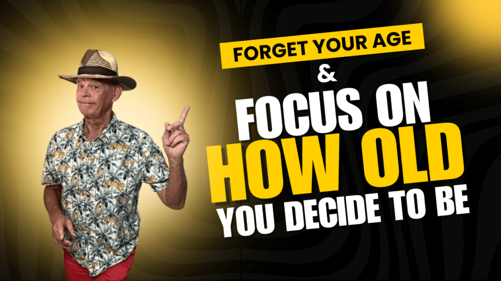 Forget Your Age and Live Your Best Life