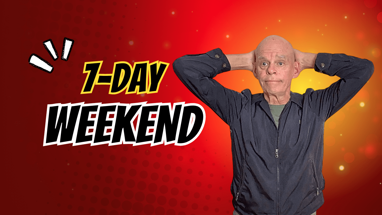 Create your 7-day weekend