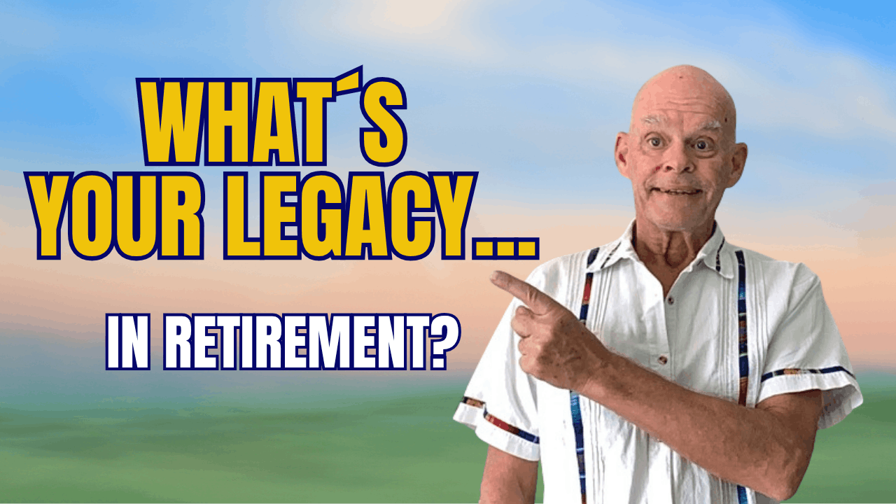 Building your legacy in retirement